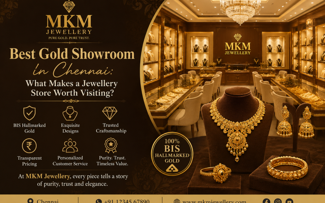 Best gold showroom in Chennai What Makes a Jewellery Store Worth Visiting?
